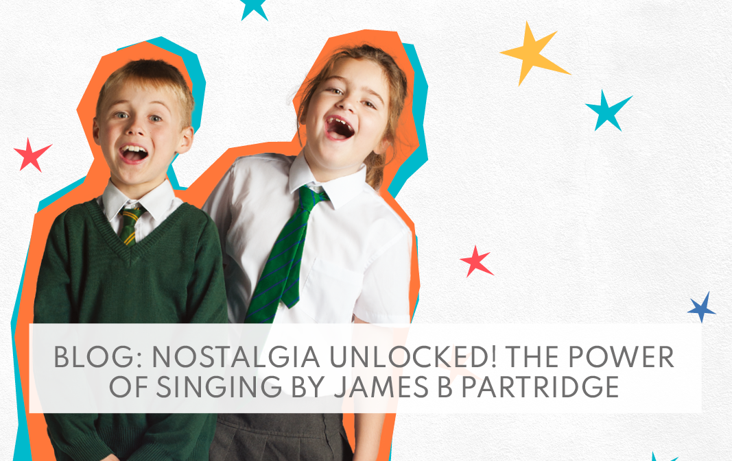 Nostalgia Unlcked! The Power Of Singing By James B Partridge