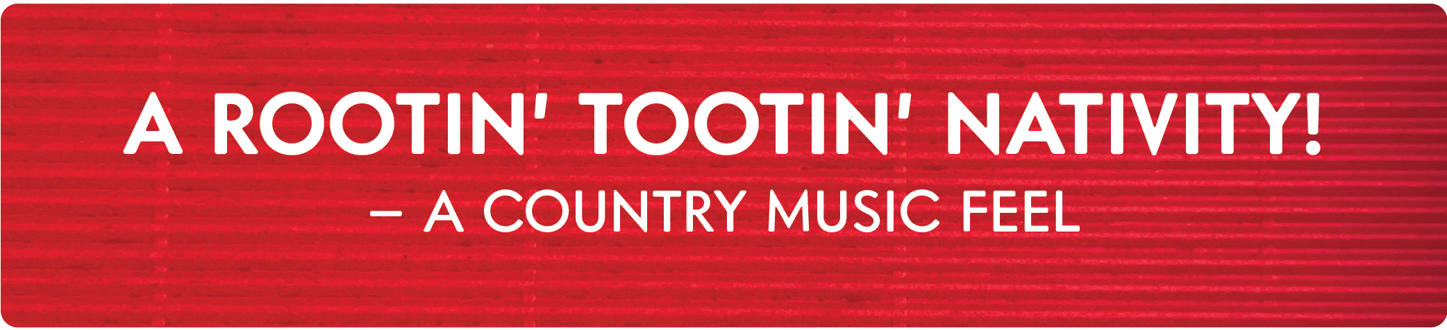 A Rootin' Tootin' Nativity - A Country Music Feel