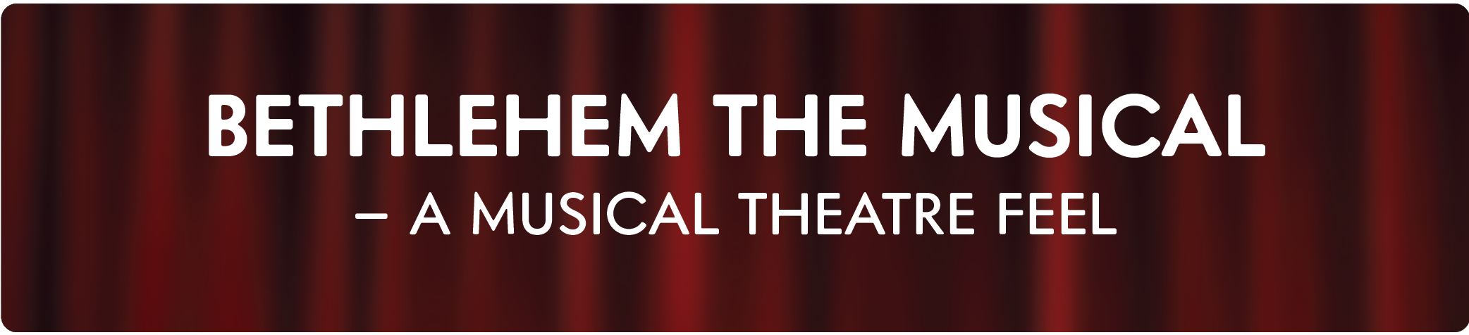 Bethlehem The Musical - A Musical Theatre Feel